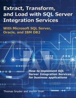 Extract, Transform, and Load with SQL Server Integration Services: With Microsoft SQL Server, Oracle, and IBM DB2 1583478809 Book Cover