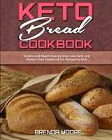 Keto Bread Cookbook: Simple and Rapid Step by Step Low-Carb and Gluten-Free Cookbook for Ketogenic Diet 1914359429 Book Cover