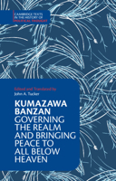 Kumazawa Banzan: Governing the Realm and Bringing Peace to All below Heaven 1108441157 Book Cover