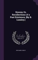 Sirenia; Or, Recollections of a Past Existence. [By B. Lumley.] 1241458367 Book Cover