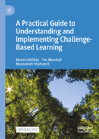 A Practical Guide to Understanding and Implementing Challenge-Based Learning: Implications for Higher Education Pedagogy 3031670108 Book Cover