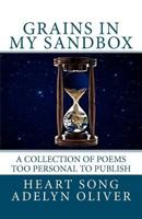Grains in My Sandbox: A Collection of Poems Too Personal to Publish 1479177016 Book Cover