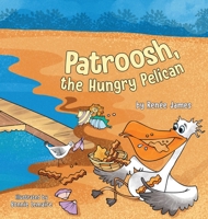 Patroosh, the Hungry Pelican 0228882079 Book Cover