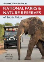 Stuarts' Field Guide to National Parks & Nature Reserves of South Africa 1775846113 Book Cover
