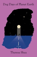 Dog Days of Planet Earth: A Novel 1770418628 Book Cover