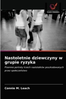 Nastoletnie dziewczyny w grupie ryzyka: Pisemne portrety trzech nastolatków poszkodowanych przez społeczeństwo 6202841478 Book Cover
