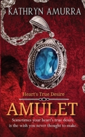 Amulet (Heart's True Desire) 1509254099 Book Cover