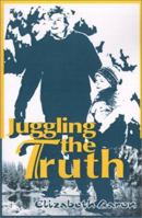 Juggling the Truth 0595138543 Book Cover