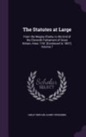 The Statutes at Large: From the Magna Charta, to the End of the Eleventh Parliament of Great Britain, Anno 1761 [Continued to 1807], Volume 7 1357886837 Book Cover