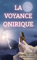 La Voyance Onirique, Apprenez A Voir Votre Futur Dans Vos Reves 1523232145 Book Cover