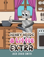 Henry Needs a Little Extra 1035860104 Book Cover