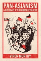 Pan-Asianism and the Legacy of the Chinese Revolution 0226827984 Book Cover