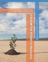G.R.O.W.T.H: A Path to Recovery: Guided Recovery Of Wellness, Transformation, and Healing. B0F6V56VSV Book Cover