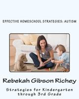 Effective Homeschool Strategies: Autism 1475241232 Book Cover