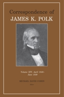 Correspondence of James K. Polk Vol 14, April 1848–June 1849 1621906477 Book Cover