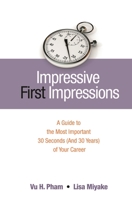 Impressive First Impressions: A Guide to the Most Important 30 Seconds (and 30 Years) of Your Career 0313375941 Book Cover