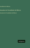 Annales de l'Académie de Mâcon: Annales de l'Académie de Mâcon (French Edition) 356375537X Book Cover