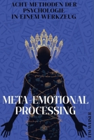 Meta-Emotional Processing: Acht Methoden der Psychologie in einem Werkzeug (German Edition) B0GX3GJY8J Book Cover