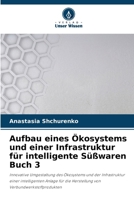 Aufbau eines Ökosystems und einer Infrastruktur für intelligente Süßwaren Buch 3 (German Edition) 6208256216 Book Cover
