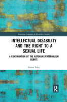 Intellectual Disability and the Right to a Sexual Life: A Continuation of the Autonomy/Paternalism Debate 0367430959 Book Cover