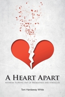 A Heart Apart: Anthems Flowing Out of Brokenness and Struggles 164569965X Book Cover