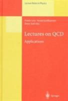Lectures on Qcd: Applications (Lecture Notes in Physics) 3540634428 Book Cover