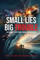 Small Lies Big Trouble: The ultimate test of trust, honor, love, and loyalty B0HHYB5PKB Book Cover