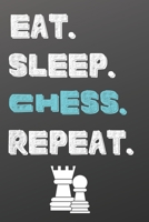 Eat. Sleep. Chess. Repeat.: Sports Journal Notebook-Inspirational Passion Funny Daily Journal 6x9 120 Pages 1676559639 Book Cover