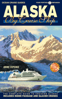 Alaska by Cruise Ship: The Complete Guide to Cruising Alaska 0980957370 Book Cover