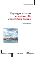 Paysages urbains et mélancolie chez Orhan Pamuk: Essai littéraire (Approches Littéraires) (French Edition) 2343092052 Book Cover