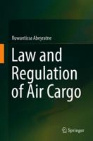 Law and Regulation of Air Cargo 3319924885 Book Cover