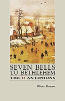 Seven Bells to Bethlehem: The "O" Antiphons 0852443293 Book Cover