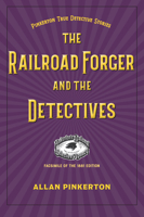 The Railroad Forger and the Detectives 1606354345 Book Cover