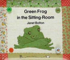 Green Frog in the Sitting Room 0747528462 Book Cover