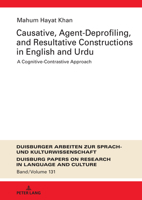 Causative, Agent-Deprofiling, and Resultative Constructions in English and Urdu: A Cognitive-Contrastive Approach (DASK – Duisburger Arbeiten zur ... on Research in Language and Culture, 131) 363191802X Book Cover