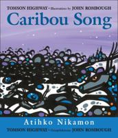 Caribou song / Atihko nikamon / Ateek oonagamoon 1927083494 Book Cover