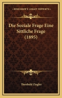 Die Soziale Frage Eine Sittliche Frage (1895) 3743663333 Book Cover