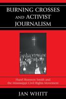 Burning Crosses and Activist Journalism 0761849556 Book Cover