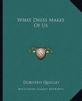 What Dress Makes of Us 1514677032 Book Cover