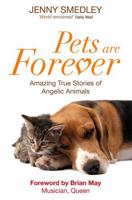 Pets Are Forever: Amazing True Stories of Angelic Animals 1848502907 Book Cover