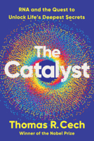 The Catalyst: RNA and the Quest to Unlock Life?s Deepest Secrets 1324110872 Book Cover