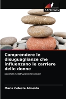 Comprendere le disuguaglianze che influenzano le carriere delle donne: Secondo il costruzionismo sociale 6203366331 Book Cover