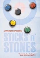 Sticks 'n' Stones: The Battle for Curling to be an Olympic Sport 1039117910 Book Cover
