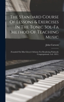 The Standard Course Of Lessons & Exercises In The Tonic Sol-fa Method Of Teaching Music: 1018793690 Book Cover