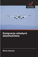 Emigracja mlodych absolwentów (Polish Edition) 6209564577 Book Cover