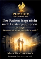 Der Patient fragt nicht nach Leistungsgruppen.: Er fragt: Kümmert sich hier jemand um mich? (German Edition) 338486848X Book Cover