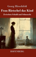 Frau Rietschel das Kind: Zwischen Schuld und Sehnsucht (German Edition) 3743751445 Book Cover
