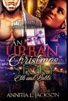 An Urban Christmas Story: Ebb and Bobbi 1985205157 Book Cover