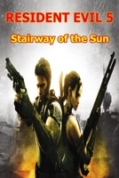 Resident Evil 5: Stairway of the Sun B08L1WT7QX Book Cover