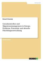 Grenzkontrollen und Migrationsmanagement in Europa. Probleme, Potentiale und aktuelle Flüchtlingsentwicklung 3668461910 Book Cover